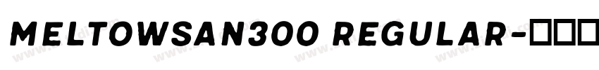 MeltowSan300 Regular字体转换